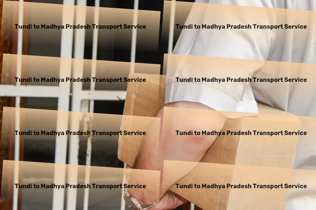 Tundi to Madhya Pradesh Transport Deploy advanced logistic strategies tailored for the Indian market. - Domestic parcel services